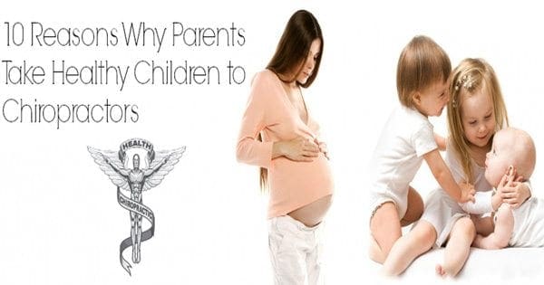 10 Reasons Why Parents Take Healthy Children to Chiropractors