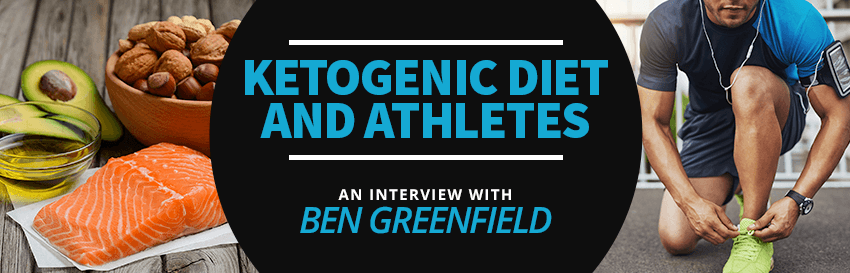 A dieta cetogénica e atletas: unha entrevista con Ben Greenfield