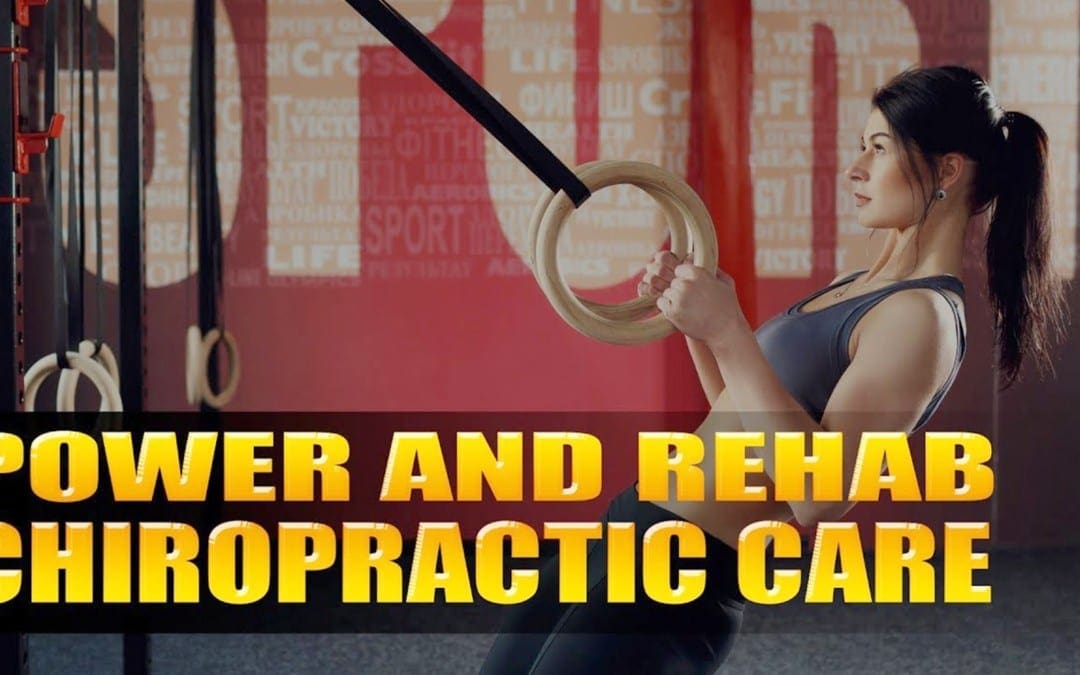 Chiropractic Care Power And Rehabilitation