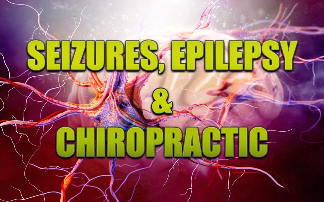 Seizures, Epilepsy And Chiropractic