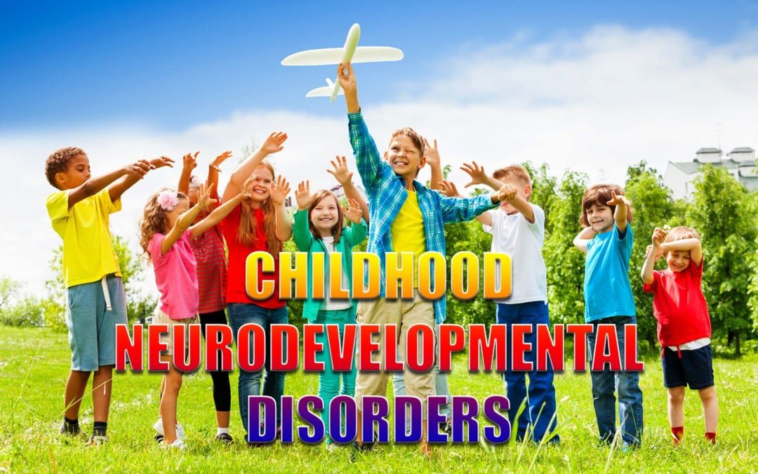 Childhood Neurodevelopmental Disorders