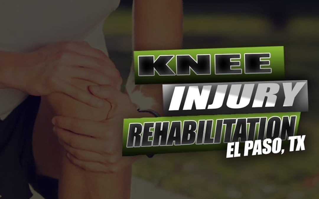 Best Knee Injury Rehabilitation Therapy | Video | El Paso, Tx (2019)