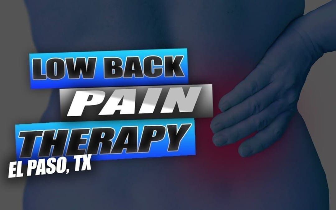 Low Back Pain Treatment | Video | El Paso, Tx