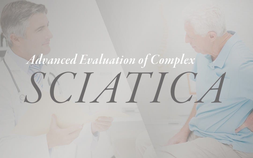 Advanced Evaluation of Complex Sciatica | El Paso, TX Chiropractor