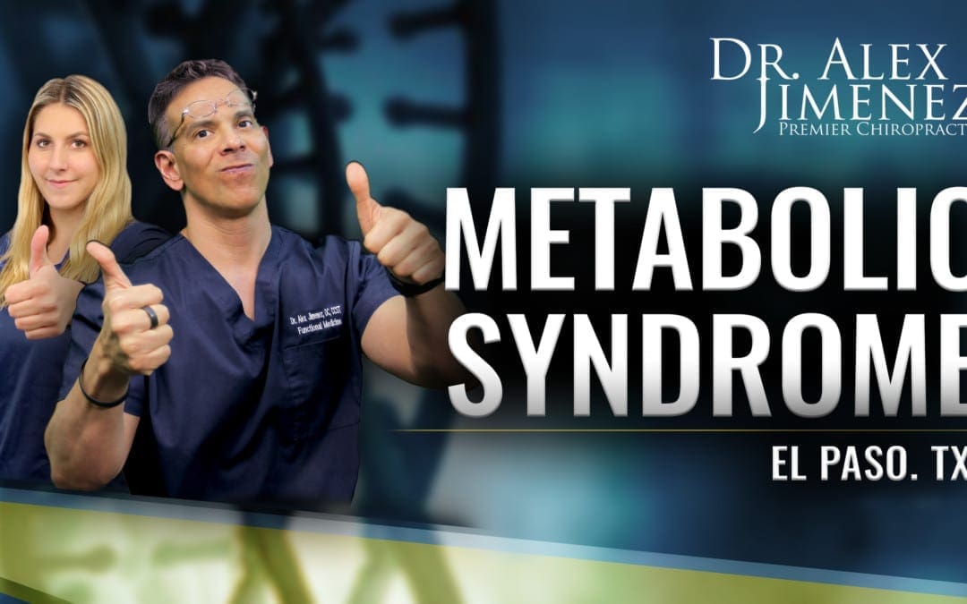 Podcast del Dr. Alex Jimenez: Sindrome metabolica | El Paso, TX Chiropractor