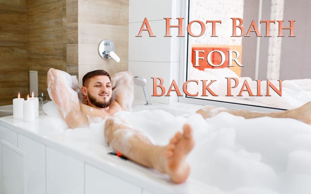 A Hot Bath to Relax Back Tension, and Pain